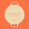 Cheap 😍 Le Creuset Cookbook: A Collection Of Recipes From Our French Table 😀